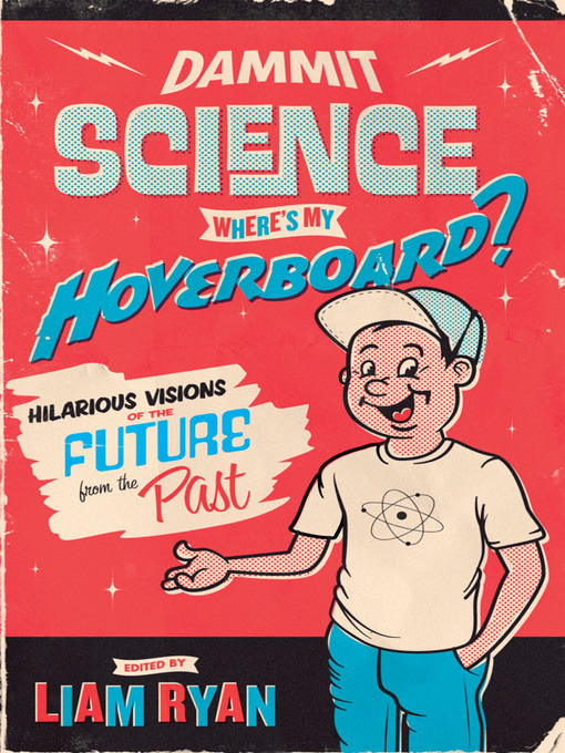 Title details for Dammit Science, Where's My Hoverboard? by Liam Ryan - Available